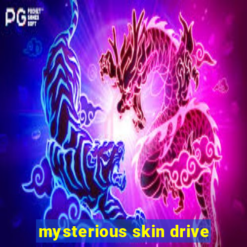 mysterious skin drive